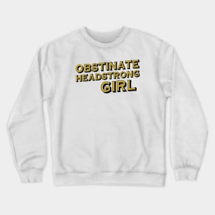 Obstinate, headstrong girl (Pride & Prejudice) - black + gold Crewneck Sweatshirt